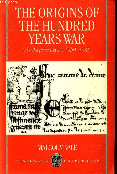 The Origins of the Hundred Years War : The Angevin Legacy 1250-1340