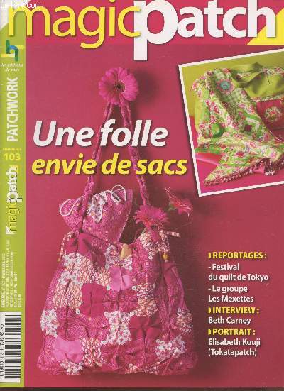 Magic Patch n103 Mars-Avril 2013. Sommaire : Une folle envie de sacs - Festical du quilt de Tokyo - Beth Carney - La pochette - Cap sur l't - Parfums d'Afrique - Le tablier - Le petit sac - Le pochon - etc.