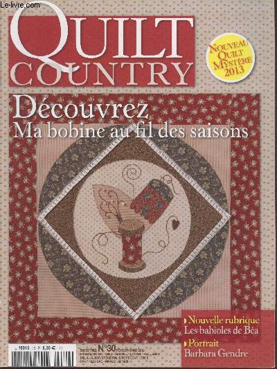 Quilt Country n30 Fvrier-Mars 2013 : Dcouvrez ma bobine au fil des saisons. Sommaire : Portrait Barbara Gendre - La folie des stricheries : la chasse aux oeufs - Des logs au milieu des prs - Mon sac en flanelle - Les babioles de Ba - etc.