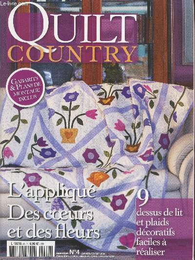 Quilt Country n4 Janvier-Fvrier 2009 : L'appliqu des coeurs et des fleurs. Sommaire : 9 dessus de lit et plaids dcoratifs faciles  raliser - La joie de mon coeur - Croisillons de tulpies - Guirlande de coeurs - Coussin Baltimore - etc.