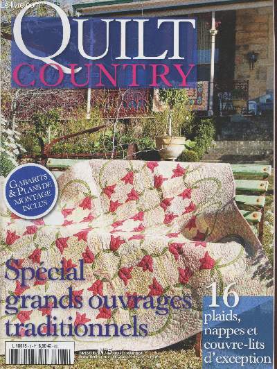 Quilt Country n5 Mars Avril 2009 : Spcial grands ouvrages traditionnels. Sommaire : 16 plaids, nappes et couvre-lits d'exception - Jardin de rubis - Sucettes, nounours - Feshca - Confetti - Etoile de Bethlehem - etc.