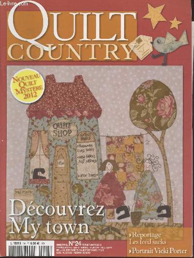 Quilt Country n24 Fvrier-Mars 2012 : Dcouvrez My Town. Sommaire : La vie en quilt de Vro et Lizzy - Saute mouton - Le nid de la poule - Une histoire de coeurs - Le nichoir bleu - etc.
