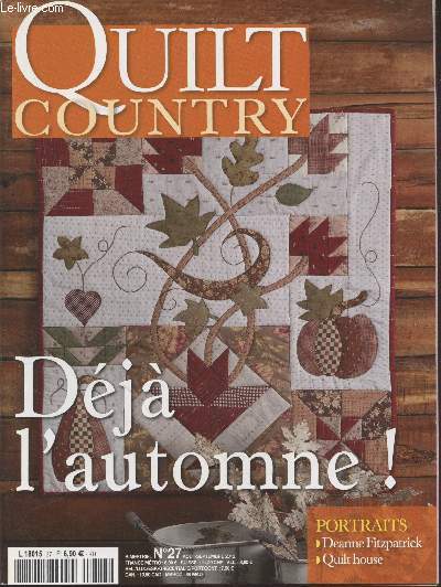 Quilt Country n27 aot-septembre 2012 : Dj l'automne ! Sommaire : Portraits de Deanne Fitzpatrick - Le panier  rves - Rentre des classes - Jardinire - Vent d'automne - Le pare-chemine - etc.