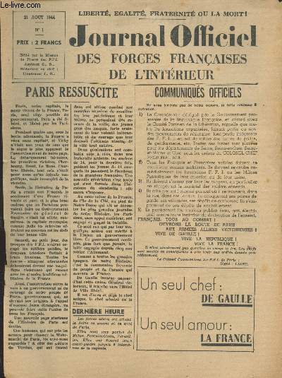 Journal Officiel des Forces Franaises de l'Intrieur n1 - 21 aot 1944 : Paris ressusicte - Communiqus officiels - Informations - Huit dpartements librs par les FFO - La fin d'une politique - Une seul pense : la lutte, un seul but : La Victoire