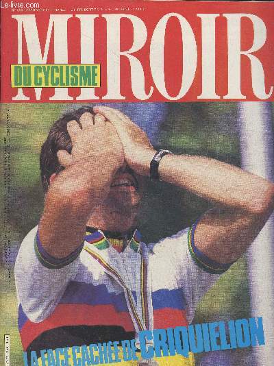 Miroir du Cyclisme n358 Septembre 1984 : La face cache de Criquelion. Sommaire : Laurent Fignon rpond  vos lettres - Les grands solitaires : Leurs plus beaux exploits, c'est seul contre la montre ou contre eux-mmes qu'ils les ont raliss -etc.