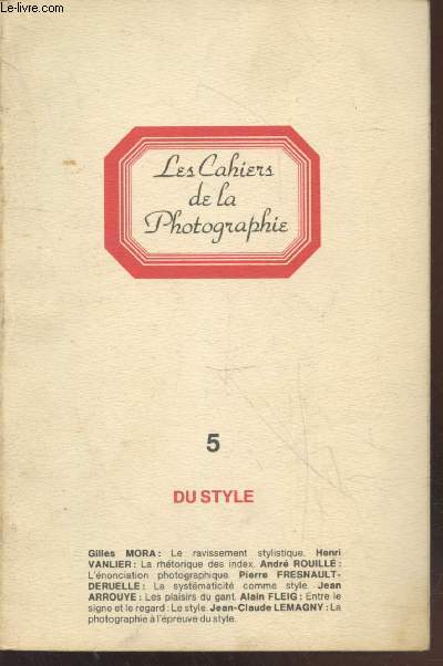 Les Cahiers de la Photographie n5 : Du style. Sommaire : Le ravissement stylistique par Gilles Mora - La rhtorique des index par H. Vanlier - L'nonciation photographique par Andr Rouill - La systmaticit comme style - Les plaisirs du gant - etc.