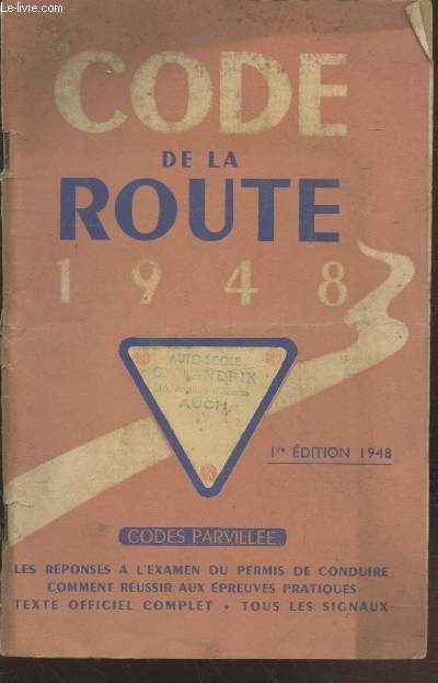 Code de la Route 1948 : Les rponses  l'examen du permis de conduire - Comment russir aux preuves pratiques - Texte officiel complet - Tous les signaux