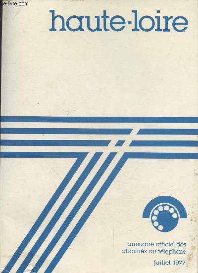 Annuaire officiel des abonns au tlphone : Haute-Loire - Juillet 1977