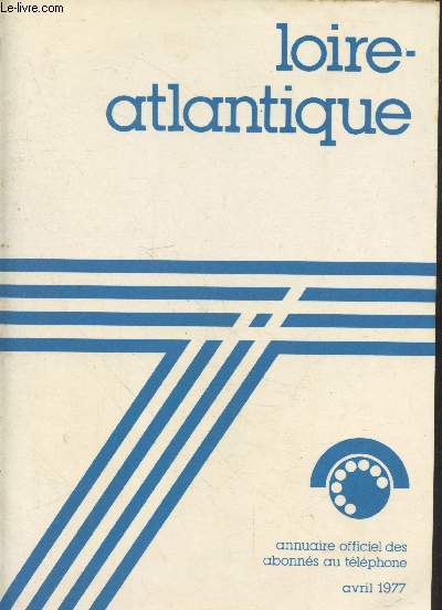 Annuaire officiel des abonns au tlphone : Loire-Atlantique - Avril 1977