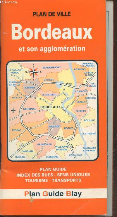 Plan de Ville Bordeaux et son agglomration : Plan guide - Index des rues - Sens uniques - Tourisme - Transports