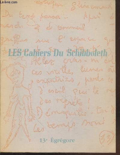 Les Cahiers du Schibboleth - 13e Egrgore. Sommaire : De l'infini pouvoir par Francis Giraudet - Tannhaser crucifi par Hanns Heinz Ewers - Le noeud secret par Michel Ohl - Une visitation oprative par Jean Marie Souchon - etc.