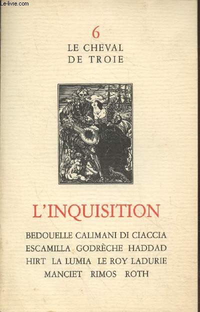 Le Cheval de Troie n6 : L'Inquisition Sommaire : Ne soiez donc de nostre confrairie - Isidoro la Lumia : Les juifs siciliens - Mose Rimos : Elgie - Riccardo Calimani : L'affaire Mortara - Fra Paolo par Anotnio di Ciaccia - etc.