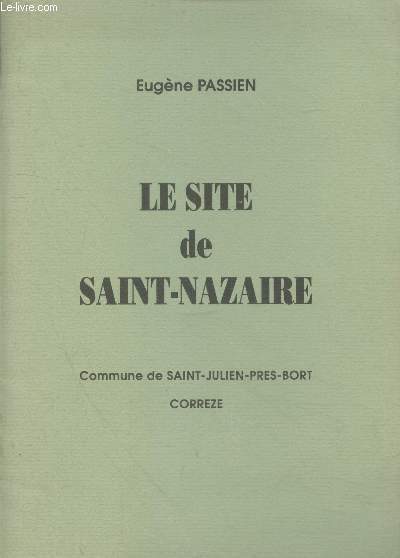 Le site de Saint-Nazaire : Commune de Saint-Julien-prs-Bort Corrze - Tir  part de a Revue Flibrenne et Rgionaliste Lmouzi n60 Octobre 1976