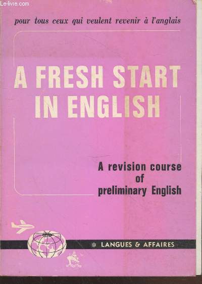 A fresh start in english : A revision course of preliminary English - Pour tous ceux qui veulent revenir  l'anglais