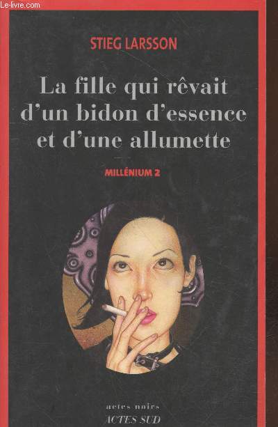 Millnium Tome 2 : La fille qui rvait d'un bidon d'essence et d'une allumette (Collection : 