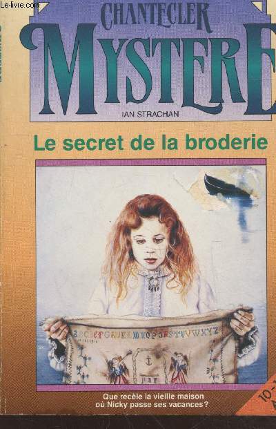 Le secret de la broderie : Que recle la vieille maison o Nicky passe ses vacances ? (Collection 