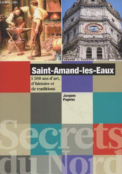 Saint-Amand-les-Eaux : 1500 ans d'art, d'histoire et de traditions (Collection 