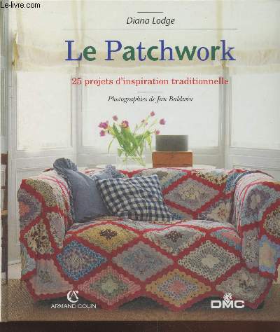 Le Patchwork : 25 projets d'inspiration traditionnelle (Collecton 