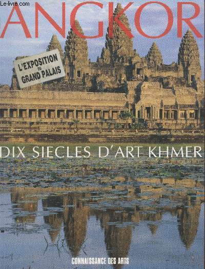 Connaissance des Arts - Hors-srie n100 : Angkor et dix sicles d'art khmer - L'exposition du Grand Palais. Sommaire : Une exposition historique - Des messagres sacres - Angkor 