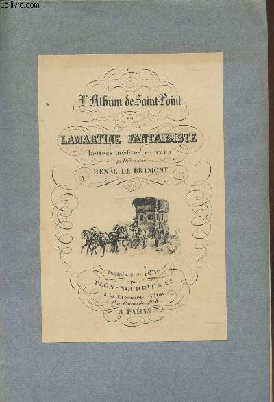 L'album de Saint-Point ou Lamartine Fantaisiste : Lettres indites en vers (Exemplaire n468/900 sur papier pur fil)