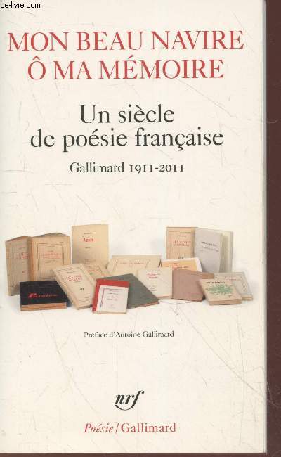 Mon beau navire  ma mmoire : Un sicle de posie franaise Gallimard 1911-2011