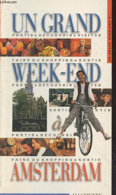 Un grand week-end  Amsterdam : Partir, dcouvrir, visiter, faire du shopping, sortir (Collection 