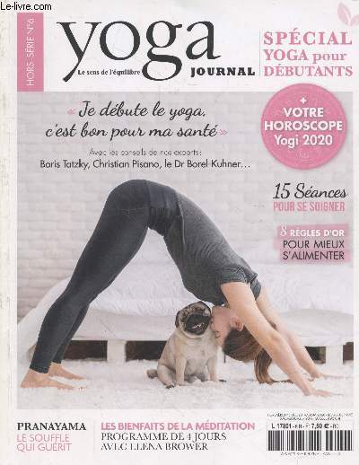 Yoga Journal - le sens de l'quilibre Hors-srie n6 dcembre 2019 Janvier 2020 : Spcial yoga pour dbutants. Sommaire : Je dbute le yoga, c'est bon pour ma sant - Votre horoscope yogi 2020 - Pranayama le souffle qui gurit - etc.