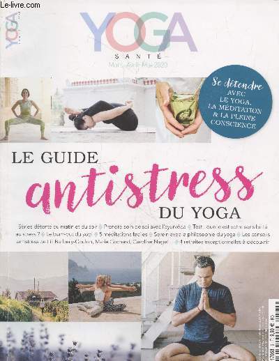 Yoga Sant n6 Mars-avril-mai 2020 : Le guide anti-stress du yoga. Sommaire : Sries dtente du matin et du soir - Prendre soin de soi avec l'ayurvda - Le burn-out du yogi - 5 mditations faciles - Serein avec la philosophie du yoga - etc