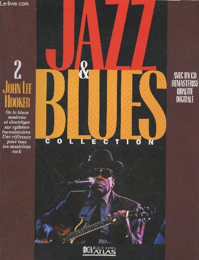 Jazz & Bues collection n2 Janvier 1995 : John Lee Hooker ou le blues moderne et lectrique sur rythmes incantatoires. Une rfrence pour tous les musiciens rock.