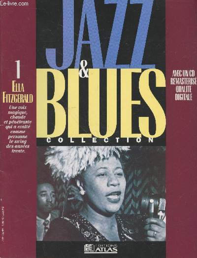 Jazz & Bues collection n1 Janvier 1995 : Ella Fitzgerald une voix magique, chaude et pntrante qui a exalt comme personne le swing des annes trente.