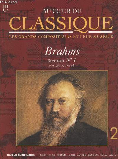 Au Coeur du Classique - Les grands compositeurs et leur musique Volume 1 n2 : Brahms Symphonie n1 en ut mineur, opus 68.