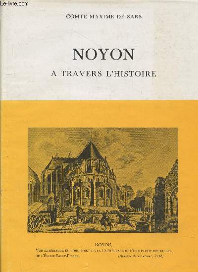 Noyon  travers l'Histoire (Exemplaire n205/370)