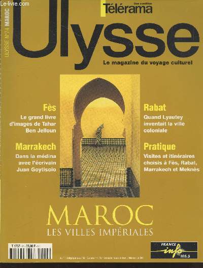 Tlrama Ulysse - Le magazine du voyage culturel n74 Septembre-Octobre 2000 : Maroc les villes impriales. Sommaire : Fs le grand livre d'images de Tahar Ben Jelloun - Marrakech : Dans la mdina avec l'crivain Juan Goytisolo - etc.