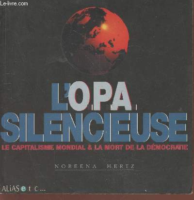 L'OPA Silencieuse : Le capitalisme mondial et la mort de la dmocratie (Collection 