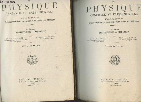 Trait de Physique Gnrale et Exprimentale en deux volumes : Tome 1 : Mcanique - Chaleur. Tome 2 : Acoustique - Optique