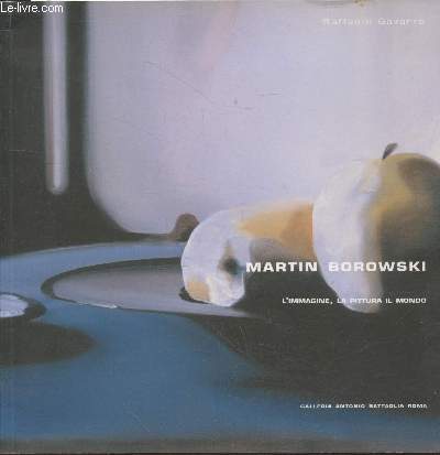 Martin Borowski : L'immagine, la pittura il mondo - Walls and still life