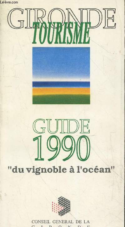 Gironde Tourisme : Guide 1990 