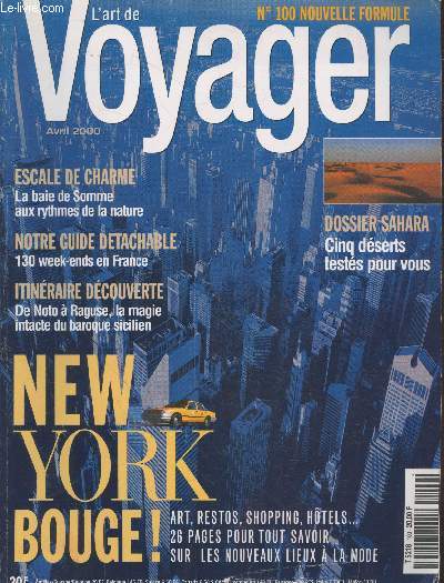 L'art de Voyager n100 Avril 2000 : New York bouge ! Art, restos, shopping, htels 26 pages pour tout savoir sur les nouveaux lieux  la mode - Escale de charme : la baie de Somme aux rythmes de la nature - Dossier Sahara : cinq dserts tests pour vous..