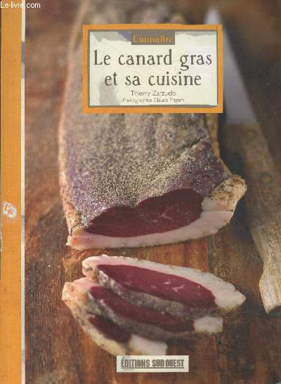 Connatre le canard gras et sa cuisine (Collection 