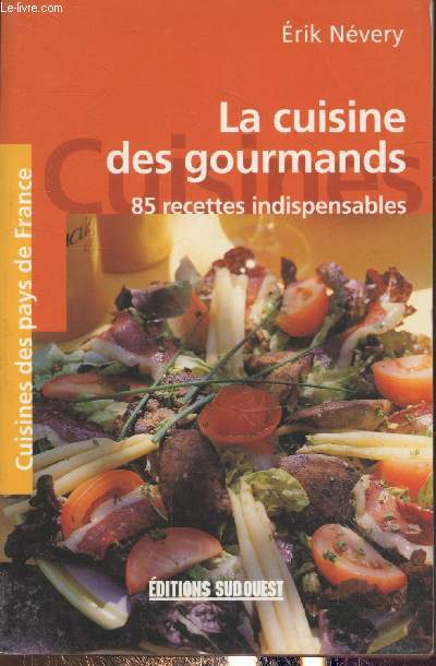 La cuisine des gourmands : 85 recettes indispensables (Collection 