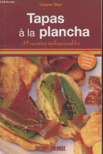 Tapas  la plancha : L'apro festif ! 35 recettes indispensables - Lgumes, poissons, volailles, viandes