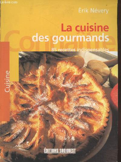 La cuisine des gourmands : 85 recettes indispensables (Collection 