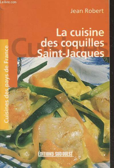 La cuisine des coquilles Saint-Jacques (Collection 