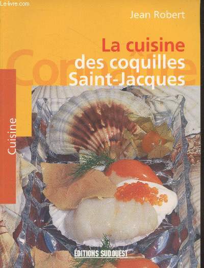 La cuisine des coquilles Saint-Jacques (Collection 