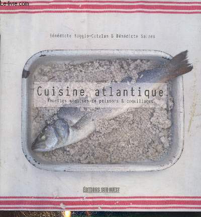 Cuisine atlantique : Recettes exquises de poissons & coquillages