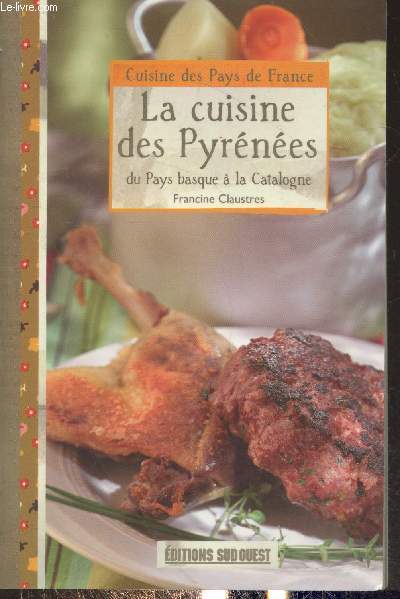 La cuisine des Pyrnes : Du Pays basque  la Catalogne (Collection 
