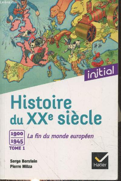 Histoire du XXme sicle Tome 1 : 1900-1945 La fin du monde europen (Collection 