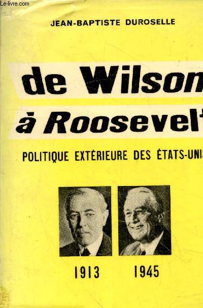 De Wilson  Roosevelt : Politque extrieure des Etats-Unis 1913-1945