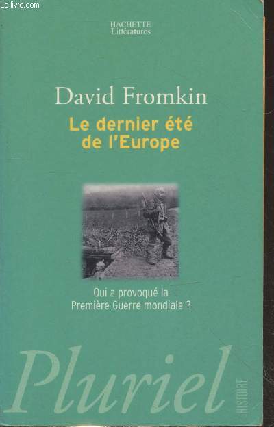 Le dernier t de l'Europe : Qui a provoqu la Premire Guerre mondiale ? (Collection 