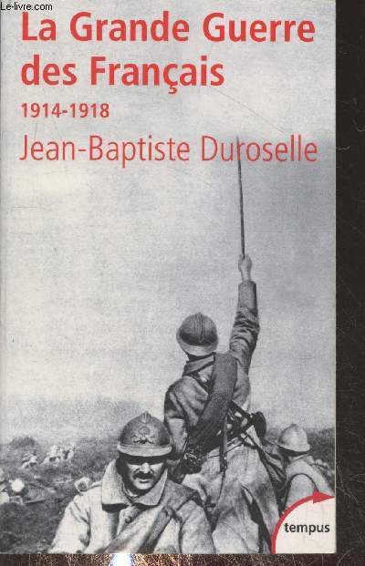La Grande Guerre des franais 1914-1918 : L'incomprhensible (Collection 